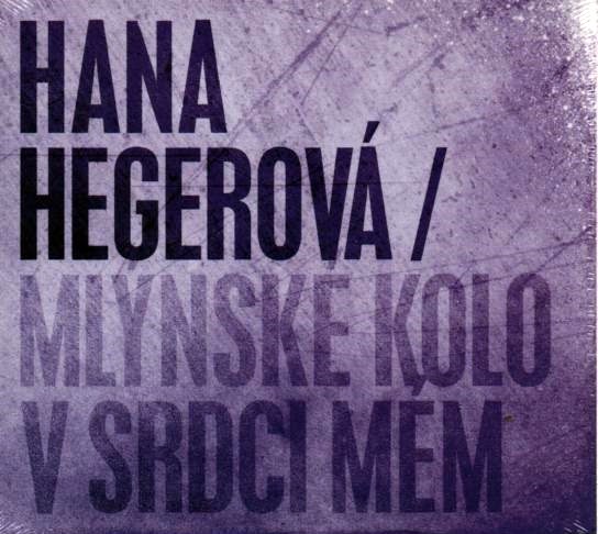 Hana Hegerová - Mlýnské Kolo V Srdci Mém - CD