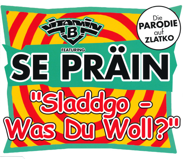 Vitamin B Featuring Se Präin - "Sladdgo - Was Du Woll?" - CD