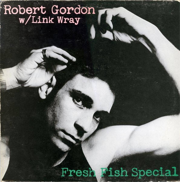 Robert Gordon With Link Wray - Fresh Fish Special - LP / Vinyl