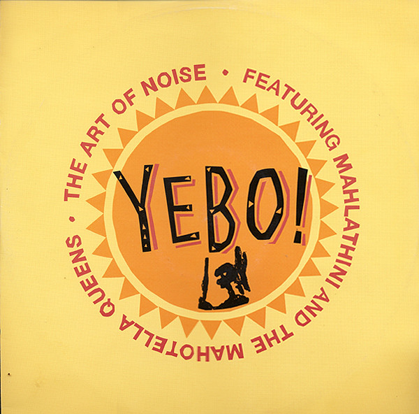The Art Of Noise Featuring Mahlathini And The Mahotella Queens - Yebo! - LP / Vinyl