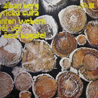 Alban Berg / Anton Webern - Lyrická Suita / Pět Vět / Šest Bagatel - LP / Vinyl