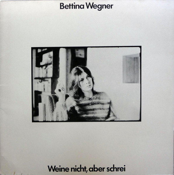 Bettina Wegner - Weine Nicht