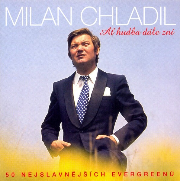Milan Chladil - Ať Hudba Dále Zní - 50 Nejslavnějších Evergreenů - CD