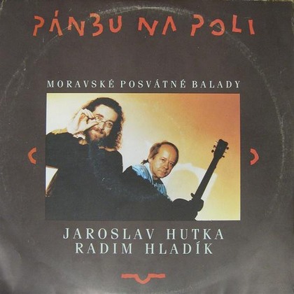 Jaroslav Hutka & Radim Hladík - Pánbu Na Poli (Moravské Posvátné Balady) - LP / Vinyl