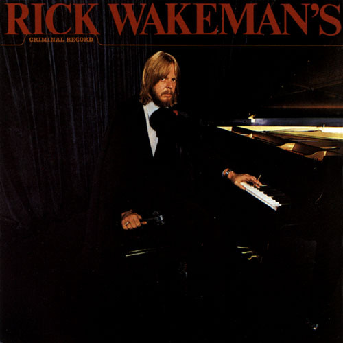Rick Wakeman - Rick Wakeman's Criminal Record - LP / Vinyl