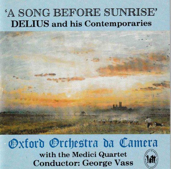 Frederick Delius - Oxford Orchestra Da Camera With The Medici Quartet Conductor: George Vass - A Song Before Sunrise - CD