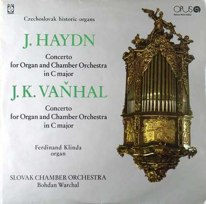 Joseph Haydn / Johann Baptist Vanhal / Ferdinand Klinda / Slovak Chamber Orchestra / Bohdan Warchal - Czechoslovak Historic Organs / Concerto For Organ And Chamber Orchestra In C Major - LP / Vinyl