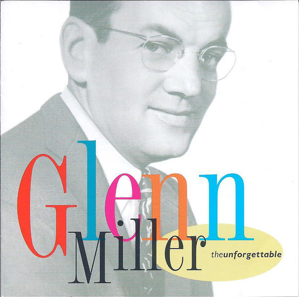 Glenn Miller And His Orchestra - The Unforgettable Glenn Miller - CD