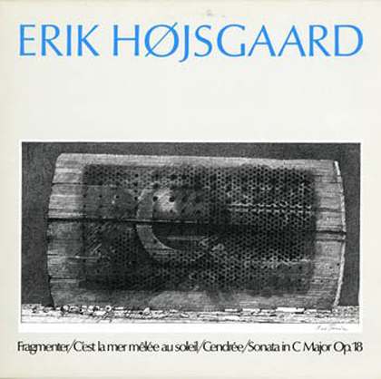 Erik H?jsgaard - Fragmenter / C'est La Mer M?lée Au Soleil / Cendrée / Sonata In C Major Op. 18 - LP / Vinyl