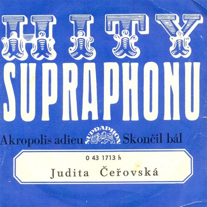 Judita Čeřovská - Akropolis Adieu / Skončil Bál - SP / Vinyl