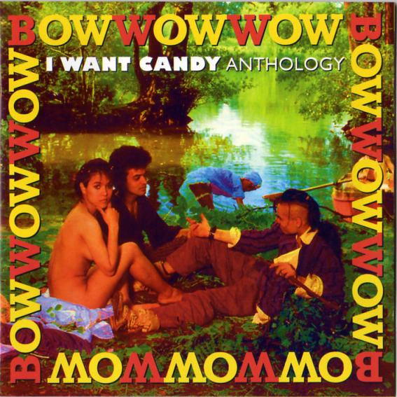 Bow Wow Wow - I Want Candy - Anthology - CD