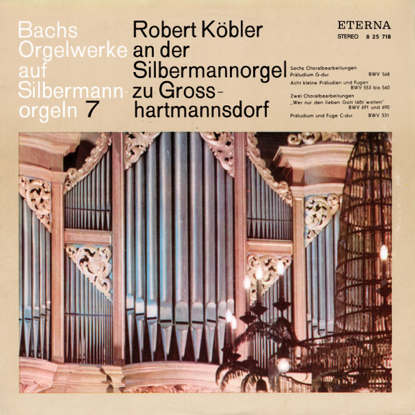 Johann Sebastian Bach - Robert Köbler - Bachs Orgelwerke Auf Silbermannorgeln  7: Robert Köbler An Der Silbermannorgel Zu Grosshartmannsdorf - LP / Vinyl