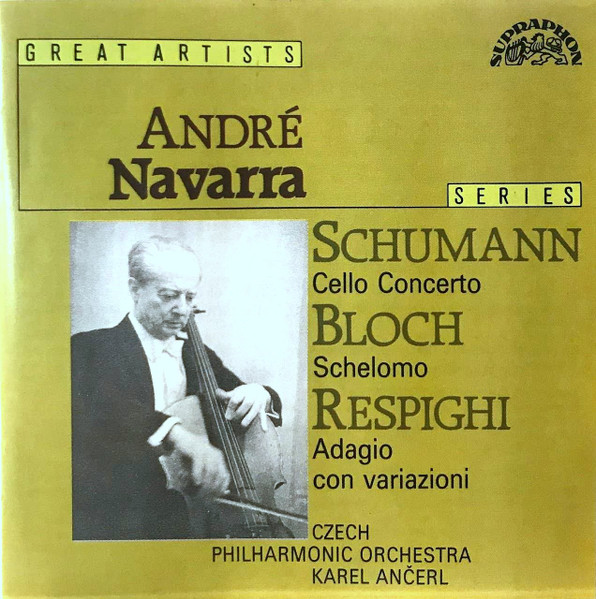 Robert Schumann / Ernest Bloch / Ottorino Respighi - André Navarra