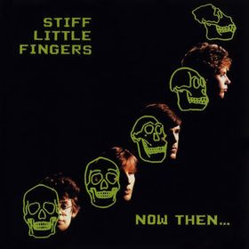 Stiff Little Fingers - Now Then... - CD