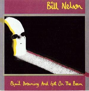 Bill Nelson - Quit Dreaming And Get On The Beam - LP / Vinyl