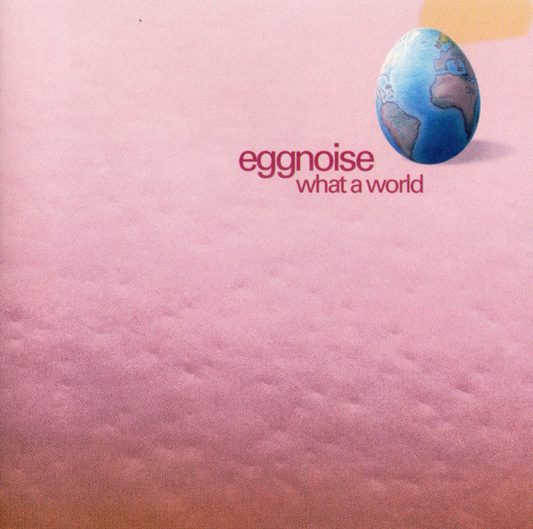 Eggnoise - What A World - CD