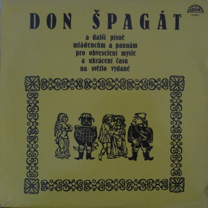 Various - Don Špagát A Další Písně Mládencům A Pannám Pro Obveselí Mysle A Ukrácení Času Na Světlo Vydané - LP / Vinyl