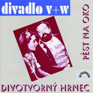 Divadlo V + W - Pěst Na Oko / Divotvorný Hrnec  - CD