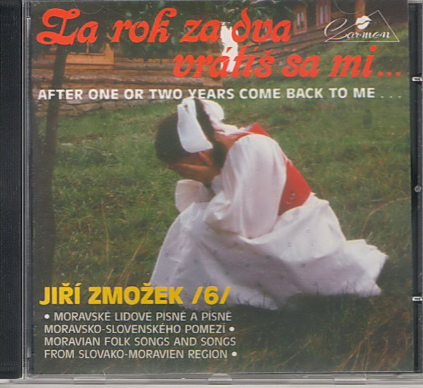 Jiří Zmožek -  Za Rok Za Dva Vrátiš Sa Mi... = After One Or Two Years Come Back To Me...  - CD