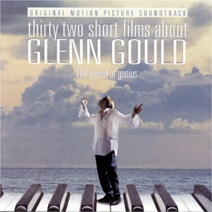 Glenn Gould - Thirty Two Short Films About Glenn Gould (Original Motion Picture Soundtrack) - CD