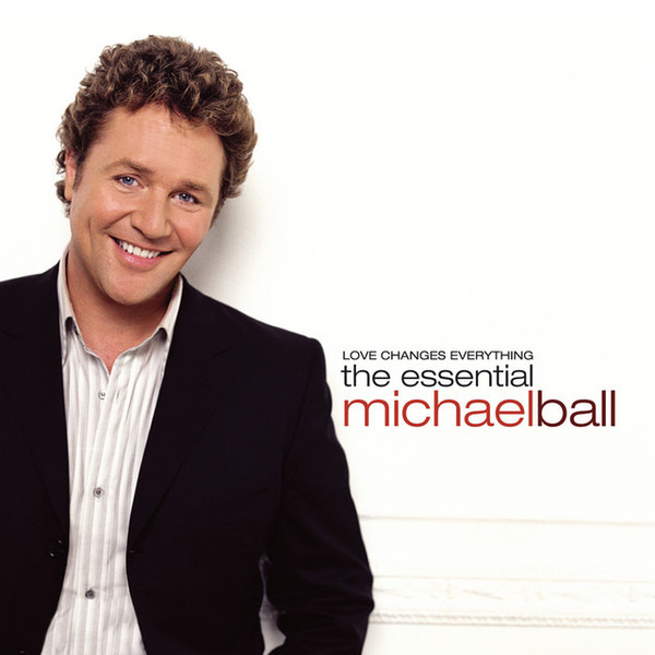 Michael Ball - Love Changes Everything. The Essential Michael Ball - CD