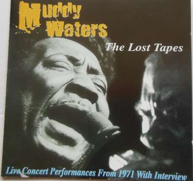Muddy Waters - The Lost Tapes - Live Concert Performances From 1971 With Interview - CD