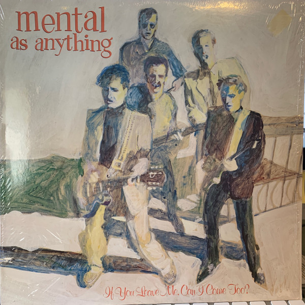 Mental As Anything - If You Leave Me
