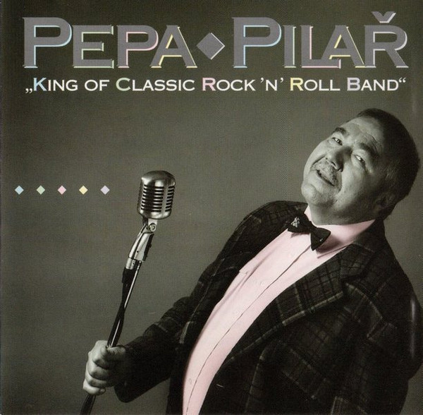 Josef Pilař - "King Of Classic Rock 'N' Roll Band" - CD