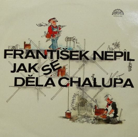 František Nepil - Jak Se Dělá Chalupa - LP / Vinyl