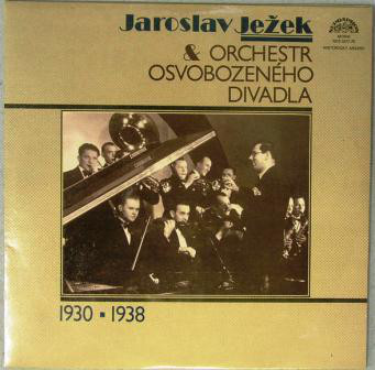 Jaroslav Ježek & Orchestr Osvobozeného Divadla - Jaroslav Ježek & Orchestr Osvobozeného Divadla (1930 - 1938) - LP / Vinyl