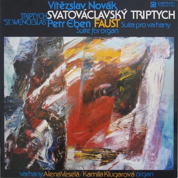 Vítězslav Novák / Petr Eben - Alena Veselá / Kamila Klugarová - Svatováclavský Triptych = Triptych "St.Wenceslas" / Faust - Suita Pro Varhany = Suite For Organ  - LP / Vinyl