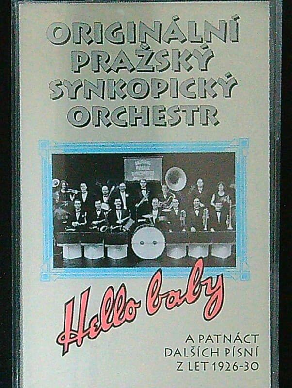 Originální Pražský Synkopický Orchestr - Hello Baby (A Patnáct Dalších Písní Z Let 1926-30) - MC / kazeta