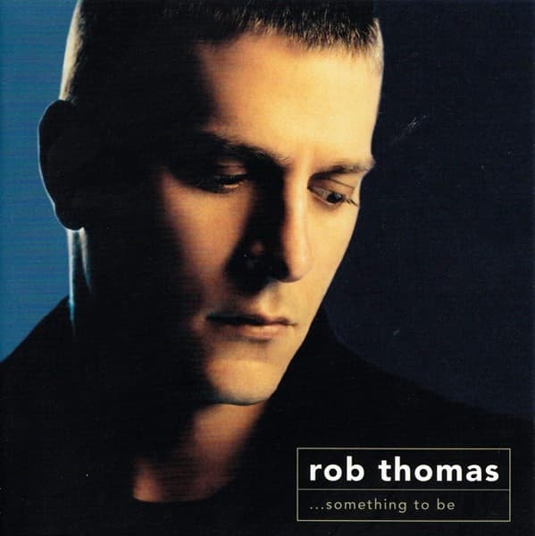 Rob Thomas - ...Something To Be - CD