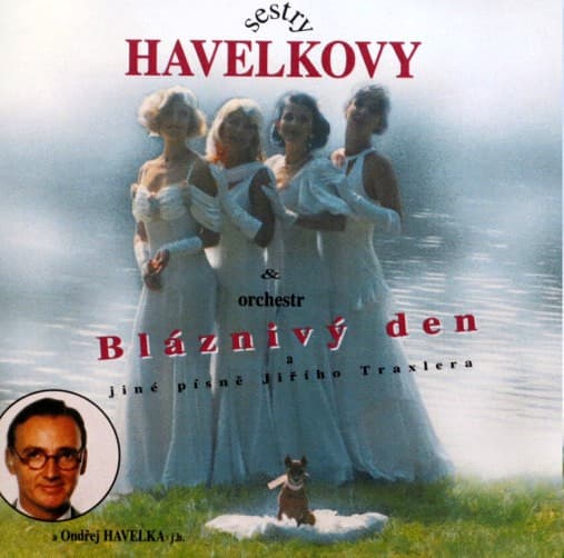 Sestry Havelkovy & Orchestr Sester Havelkových - Bláznivý Den A Jiné Písně Jiřího Traxlera - CD