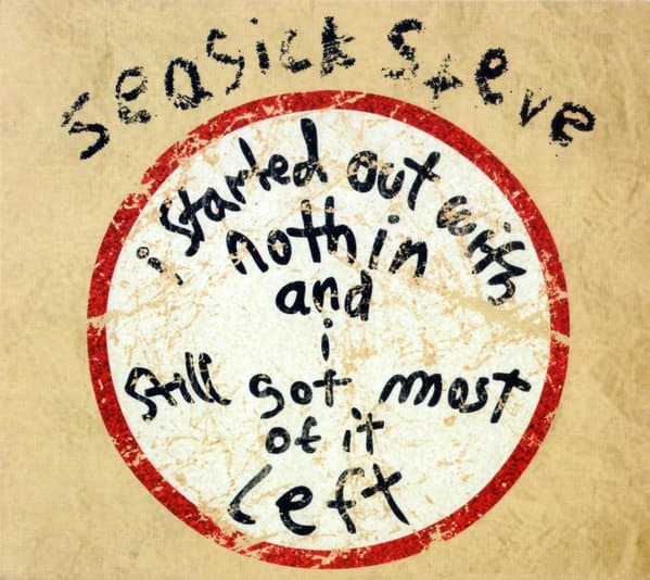 Seasick Steve - I Started Out With Nothin And I Still Got Most Of It Left - CD